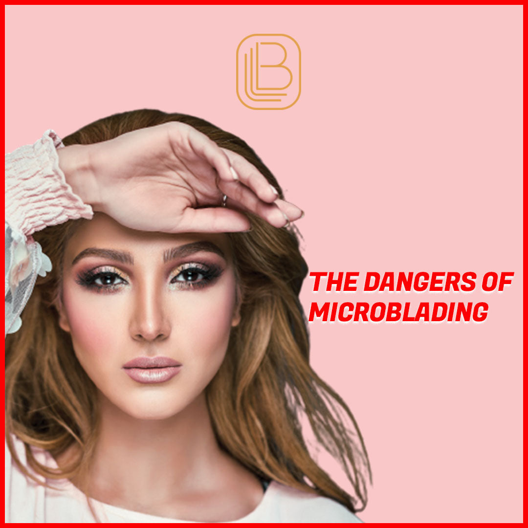 The Dangers Of Microblading
